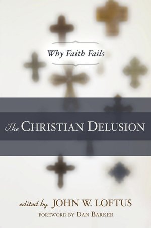 The Christian Delusion: Why Faith Fails