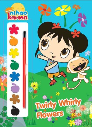 Twirly Whirly Flowers (Ni Hao, Kai-lan Series)