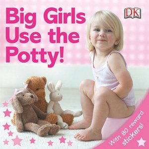 Sticker Reward Book: Big Girls Use the Potty!