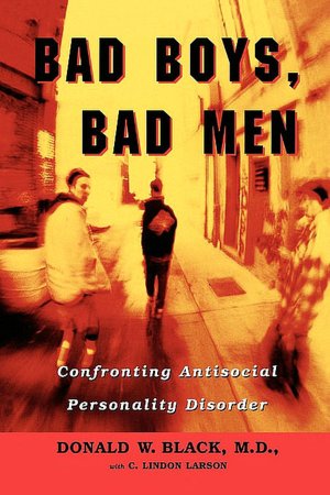 Bad Boys, Bad Men: Confronting Antisocial Personality Disorder