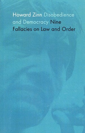 Disobedience and Democracy: Nine Fallacies on Law and Order