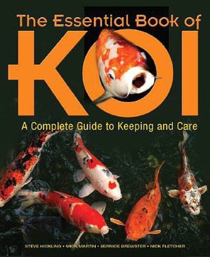 The Essential Book of the Koi: A Complete Guide to Keeping and Care