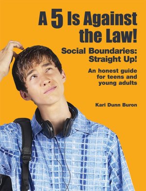 A 5 Is Against the Law!: Social Boundaries - Straight Up! - An Honest Guide to Teens and Young Adults