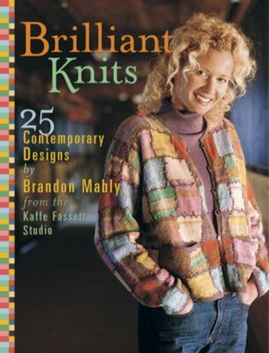 Brilliant Knits: 25 Contemporary Knitwear Designs from the Kaffe Fassett Studio