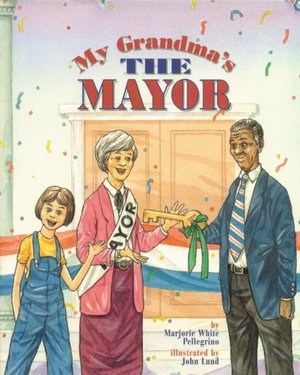 My Grandma's the Mayor : A story for children about community spirit and pride