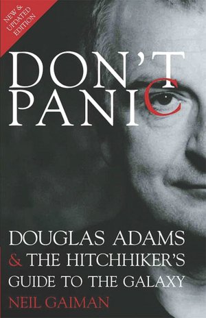Don't Panic: Douglas Adams and the Hitchhiker's Guide to the Galaxy