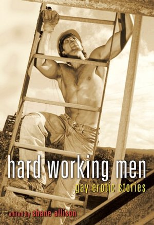 Hard Working Men: Gay Erotic Fiction