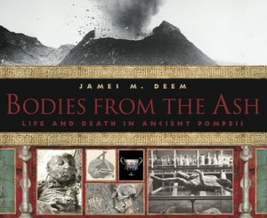 Bodies From the Ash: Life and Death in Ancient Pompeii