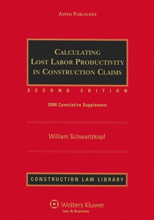 Calculating Lost Labor Productivity in Construction Claims, 2008 Supplement