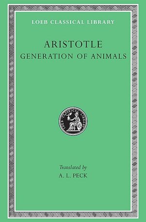 Volume XIII, Generation of Animals (Loeb Classical Library)