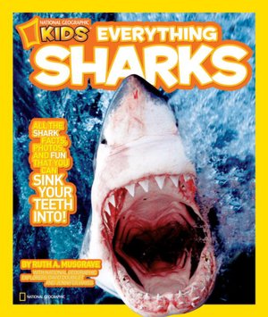 National Geographic Kids Everything Sharks: All the shark facts, photos, and fun that you can sink your teeth into