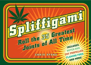 Spliffigami: Roll the 35 Greatest Joints of All Time