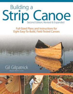 Building a Strip Canoe: Full-Sized Plans and Instructions for Eight Easy-To-Build, Field Tested Canoes