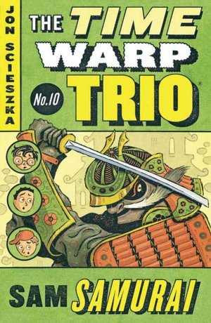 Sam Samurai (The Time Warp Trio Series #10)