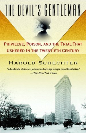 Devil's Gentleman: Privilege, Poison, and the Trial That Ushered in the Twentieth Century