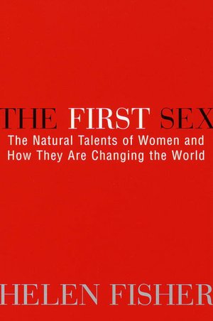 The First Sex: The Natural Talents of Women and How They Are Changing the World