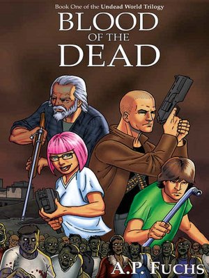 Blood of the Dead: A Zombie Novel (Undead World Trilogy, Book One)