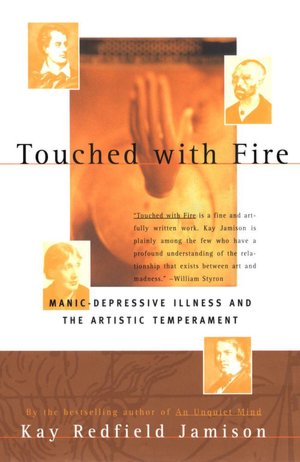 Touched with Fire: Manic-Depressive Illness and The Artistic Temperament