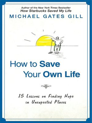 How to Save Your Own Life: 15 Lessons on Finding Hope in Unexpected Places