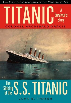 Titanic: A Survivor's Story and the Sinking of the S. S. Titanic