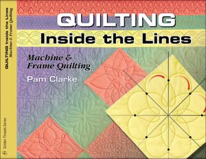 Quilting Inside the Lines: Machine and Frame Quilting