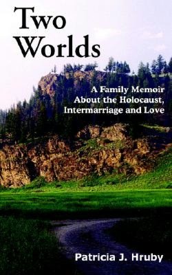 Two Worlds: A Family Memoir about the Holocaust, Intermarriage and Love