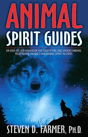 Download ebook free for pc Animal Spirit Guides: An Easy-to-Use Handbook for Identifying and Understanding Your Power Animals and Animal Spirit Helpers by Steven D. Farmer