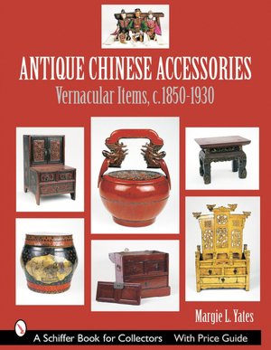 Antique Chinese Accessories: Vernacular Items, C. 1850-1930