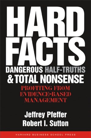 Hard Facts, Dangerous Half-Truths and Total Nonsense: Profiting from Evidence-Based Management