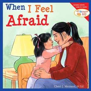 When I Feel Afraid (Learning to Get Along Series)