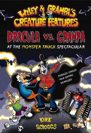Dracula vs. Grampa at the Monster Truck Spectacular (Wiley and Grampa Series #1)