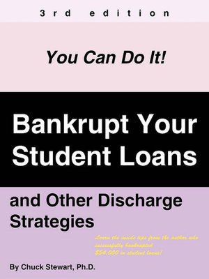 Bankrupt Your Student Loans: and Other Discharge Strategies