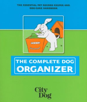 The Complete Dog Organizer (City Dog Series)