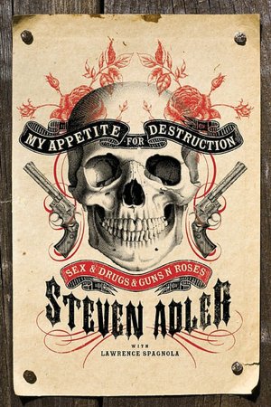 My Appetite for Destruction: Sex, and Drugs, and Guns N' Roses
