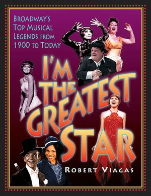 I'm the Greatest Star: Broadway's Top Musical Legends from 1900 to Today