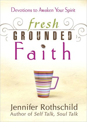 Fresh Grounded Faith: Devotions to Awaken Your Spirit