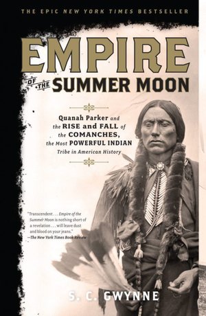 Empire of the Summer Moon - S. C. Gwynne