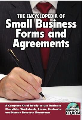 The Encyclopedia of Small Business Legal Forms and Agreements: A Complete Kit of Ready-to-Use Business Checklists, Worksheets, Forms, Contracts, and Human Resource Documents