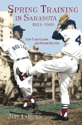 Spring Training in Sarasota, 1924-1960: New York Giants and Boston Red Sox