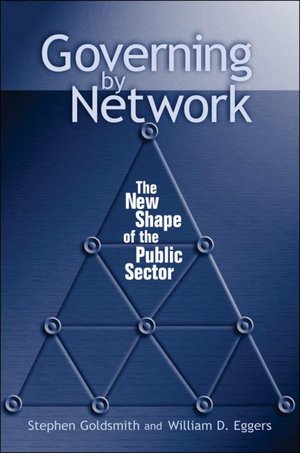 Governing by Network: The New Shape of the Public Sector