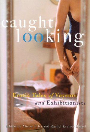 Caught Looking: Erotic Tales of Voyeurs and Exhibitionists