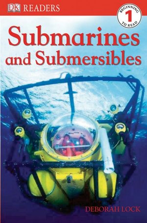 Submarines and Submersibles (DK Readers Level 1 Series)