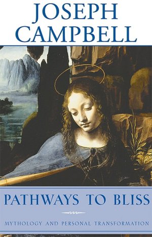 Pathways to Bliss: Mythology and Personal Transformation
