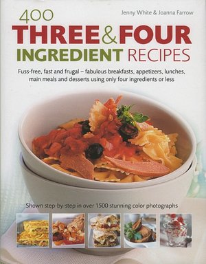400 Three and Four Ingredient Recipes