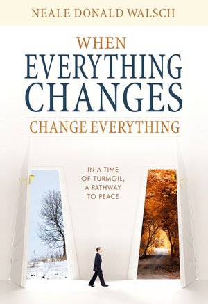 When Everything Changes, Change Everything: Healing and Moving Along When All Seems Lost