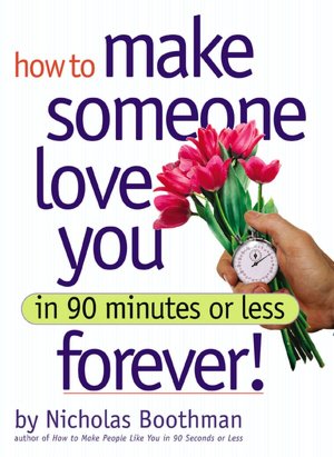 How to Make Someone Love You Forever in 90 Minutes or Less
