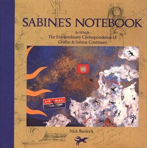Sabine's Notebook: In Which the Extraordinary Correspondence of Griffin & Sabine Continues