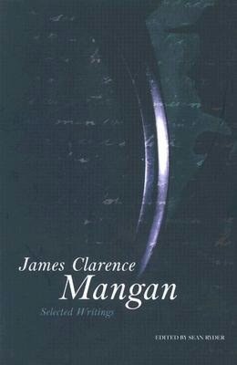 James Clarence Mangan: Selected Writings