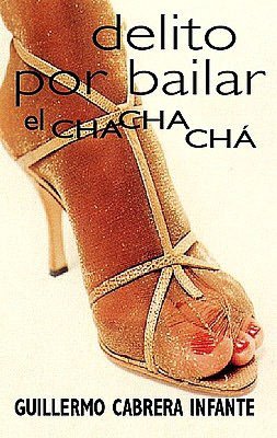 Delito por bailar el chachacha (Guilty of Dancing the Cha Cha Cha)