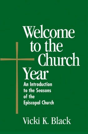 Welcome to the Church Year: An Introduction to the Seasons of the Episcopal Church